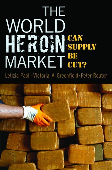 Letizia Paoli, Victoria Greenfield, Peter Reuter - The World Heroin Market, Inbunden