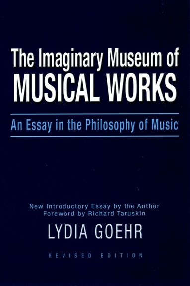 Lydia Goehr - The Imaginary Museum of Musical Works, Häftad
