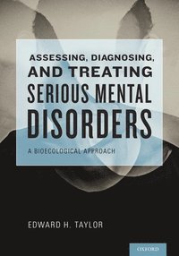 bokomslag Assessing, Diagnosing, and Treating Serious Mental Disorders