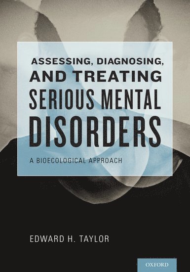 Assessing, Diagnosing, and Treating Serious Mental Disorders 1