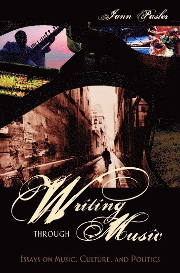 Jann Pasler, United States) Pasler, Jann (Professor of Music, Professor of Music, University of California-San Diego, La Jolla, CA, PASLER, Pasler - Writing through Music, Inbunden
