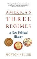 Morton Keller - America's Three Regimes, Inbunden