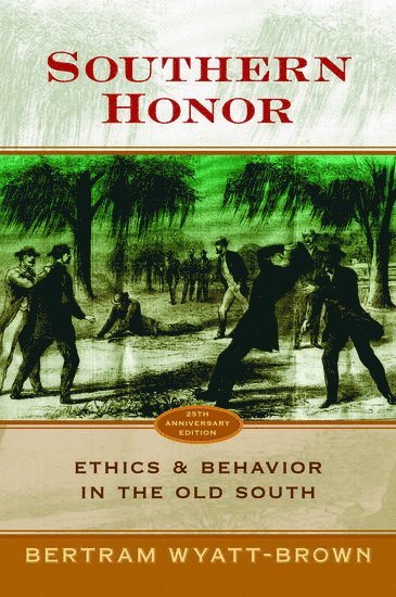 Bertram Wyatt-Brown, University of Florida) Wyatt-Brown, Bertram (Richard J. Millbauer Professor of History (Emeritus), Richard J. Millbauer Professor of History (Emeritus) - Southern Honor, Häftad