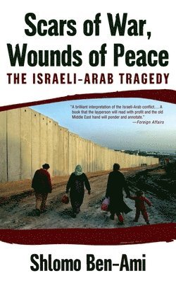 bokomslag Scars of War, Wounds of Peace: The Israeli-Arab Tragedy