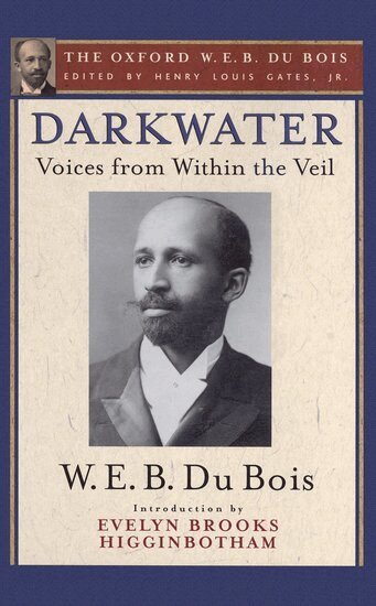 W. E. B. Du Bois, Henry Louis Gates - Darkwater (The Oxford W. E. B. Du Bois), Inbunden