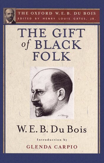 W. E. B. Du Bois, Henry Louis Gates - The Gift of Black Folk (The Oxford W. E. B. Du Bois), Inbunden