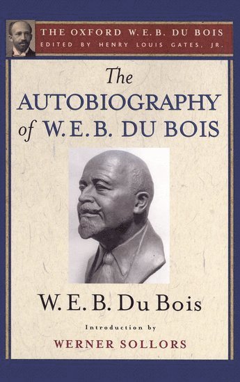 The Autobiography of W. E. B. Du Bois (The Oxford W. E. B. Du Bois) 1