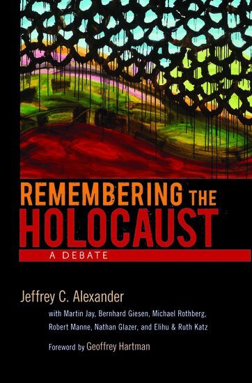 Jeffrey C. Alexander - Remembering the Holocaust, Inbunden