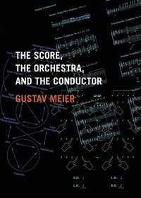 bokomslag The Score, the Orchestra, and the Conductor