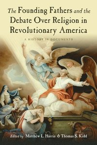 bokomslag The Founding Fathers and the Debate over Religion in Revolutionary America