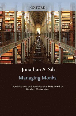 Jonathan A. Silk - Managing Monks, Inbunden