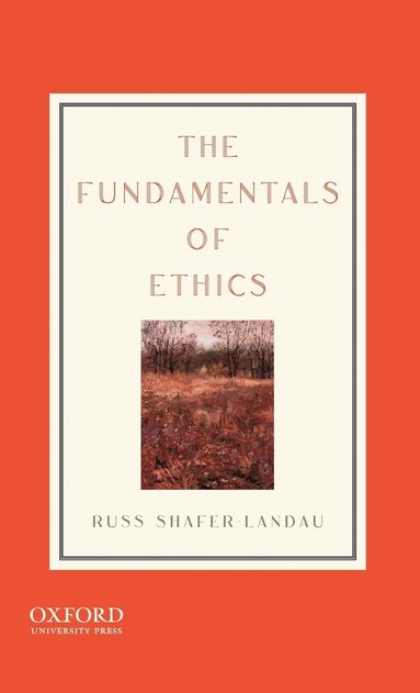 bokomslag The Fundamentals of Ethics