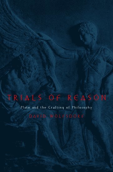 David Wolfsdorf, Temple University) Wolfsdorf, David (Assistant Professor of Philosophy, Assistant Professor of Philosophy - Trials of Reason, Inbunden