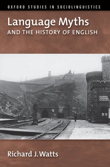 Richard J. Watts - Language Myths and the History of English, Inbunden