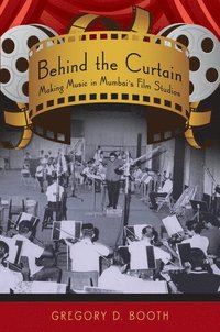 bokomslag Behind the Curtain: Making Music in Mumbai's Film Studios