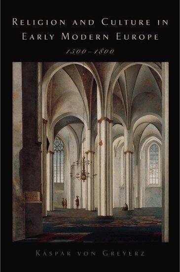 Kasper von Greyerz - Religion and Culture in Early Modern Europe, 1500-1800, Inbunden