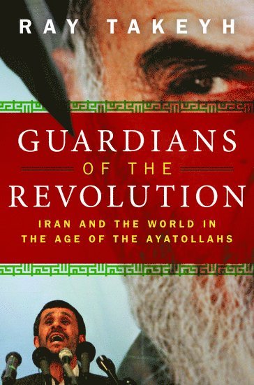 Ray Takeyh - Guardians of the Revolution, Inbunden