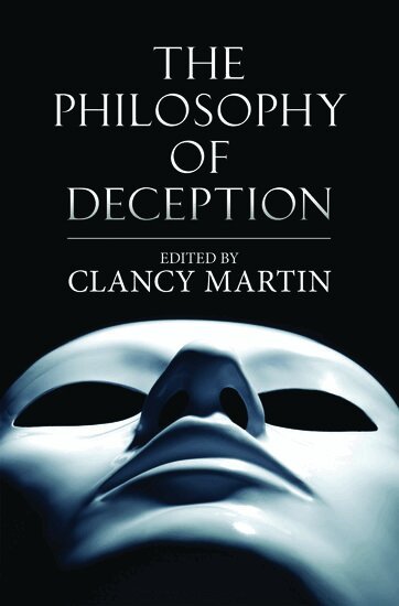 MARTIN, Clancy Martin - The Philosophy of Deception, Inbunden