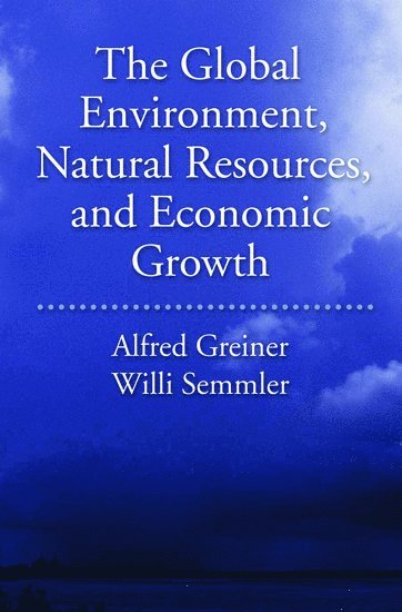 Alfred Greiner, Willi Semmler, Germany) Greiner, Alfred (Professor of Business Administration and Economics, Professor of Business Administration and Economics, Bielefeld University, New School University) Semmler, Willi (Professor of Economics, Professor of Economics - The Global Environment, Natural Resources, and Economic Growth, Inbunden