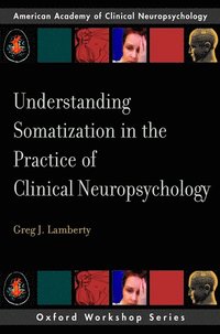 bokomslag Understanding Somatization in the Practice of Clinical Neuropsychology