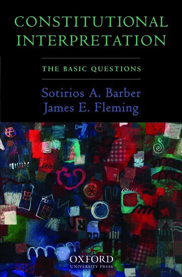 Sotirios A. Barber, James E. Fleming - Constitutional Interpretation, Häftad