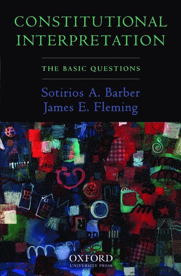 Sotirios A. Barber, James E. Fleming - Constitutional Interpretation, Häftad