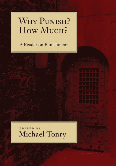 Michael Tonry, University of Minnesota Law School) Tonry, Michael (Professor of Law and Public Policy, Professor of Law and Public Policy - Why Punish? How Much?, Inbunden