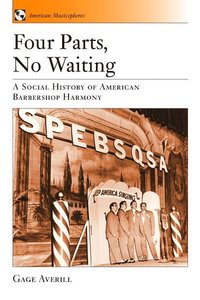bokomslag Four Parts, No Waiting: A Social History of American Barbershop Quartet