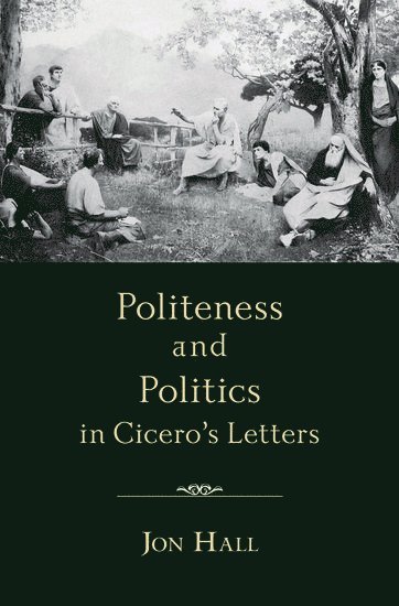 Politeness and Politics in Cicero's Letters 1