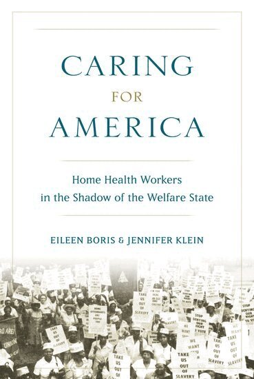 Eileen Boris, Jennifer Klein, Eileen Boris, Jennifer Klein - Caring for America, Inbunden