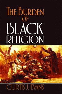 bokomslag The Burden of Black Religion