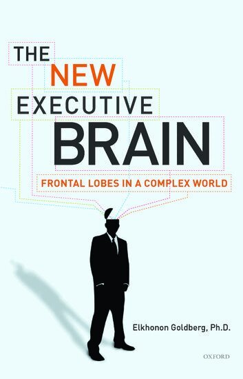 Elkhonon Goldberg - The New Executive Brain, Häftad