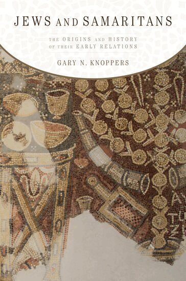 Gary N. Knoppers - Jews and Samaritans, Inbunden
