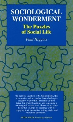 Paul Higgins - Sociological Wonderment: The Puzzles of Social Life, Häftad
