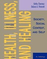 Kathy Charmaz, Debora A. Paterniti - Health, Illness, and Healing: Society, Social Context, and Self: An Anthology, Häftad