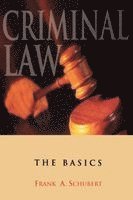 Frank A. Schubert - Criminal Law: The Basics, Inbunden