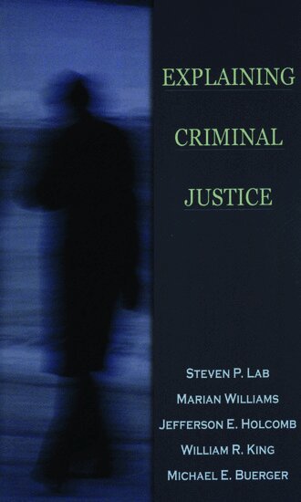 Steven P. Lab, Marian Williams, Jefferson E. Holcomb, William R. King, Michael E. Buerger - Explaining Criminal Justice, Häftad