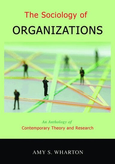Amy S. Wharton - The Sociology of Organizations, Häftad
