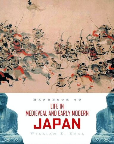 William E. Deal - Handbook to Life in Medieval and Early Modern Japan, Häftad
