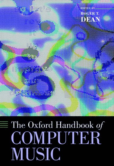 Roger T. Dean, University of Western Sydney) Dean, Roger T. (Research Professor of Sonic Communication, Research Professor of Sonic Communication - The Oxford Handbook of Computer Music, Inbunden