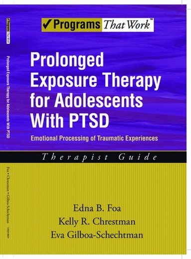 Edna B. Foa, Kelly R. Chrestman, Eva Gilboa-Schechtman - Prolonged Exposure Therapy for Adolescents with PTSD Therapist Guide, Häftad