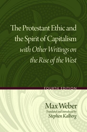 Max Weber, Stephen Kalberg - The Protestant Ethic and the Spirit of Capitalism with Other Writings on the Rise of the West, Häftad