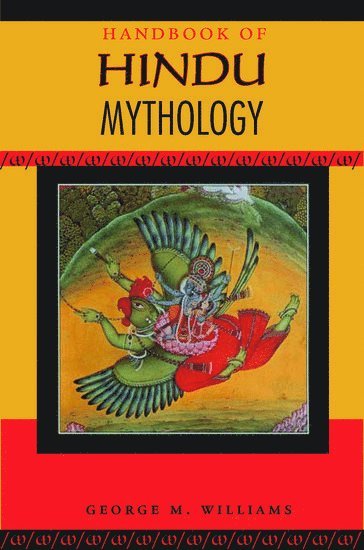 George M. Williams, Jr. Williams, George M., George M. Jr. Williams - Handbook of Hindu Mythology, Häftad