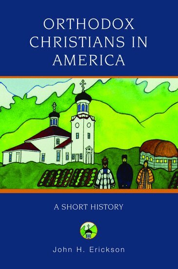 John H. Erickson - Orthodox Christians in America, Häftad