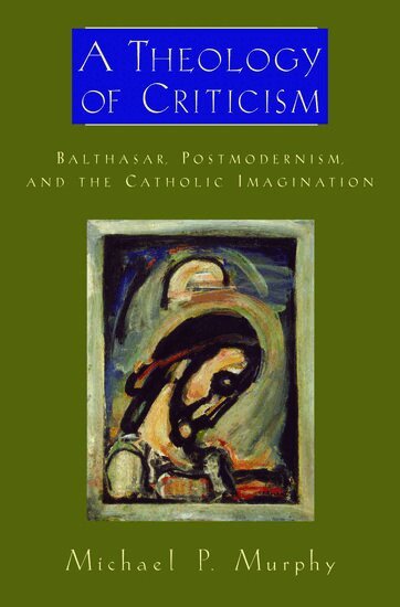Michael P. Murphy - A Theology of Criticism, Inbunden