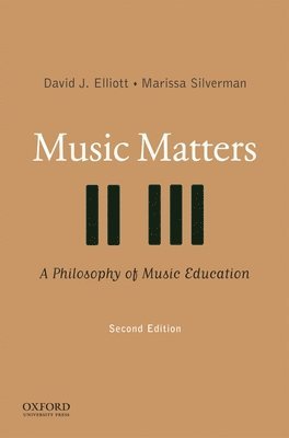 David J. Elliott, Marissa Silverman - Music Matters: A Philosophy of Music Education, Häftad. Tillgänglighet: Tillfälligt slut