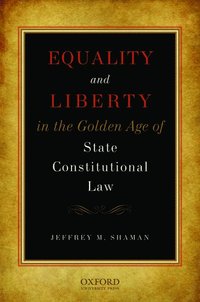 bokomslag Equality and Liberty in the Golden Age of State Constitutional Law