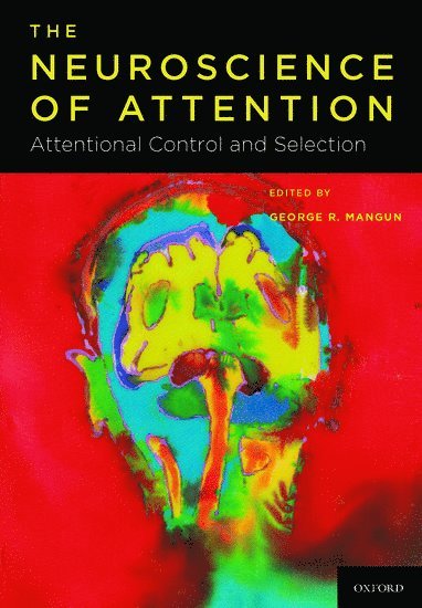 George R. Mangun, NJ) Mangun, George R. (, Glenridge - The Neuroscience of Attention: The Neuroscience of Attention, Inbunden