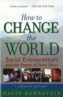 bokomslag How to Change the World: Social Entrepreneurs and the Power of New Ideas