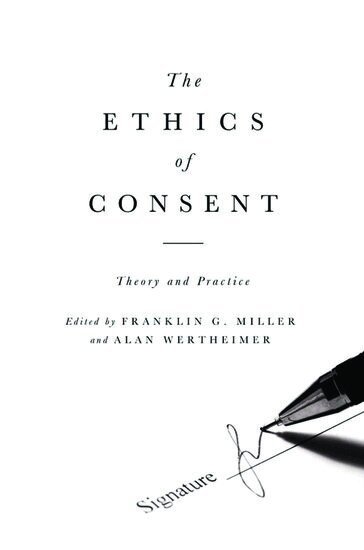 MILLER, Franklin Miller, Alan Wertheimer - The Ethics of Consent, Inbunden